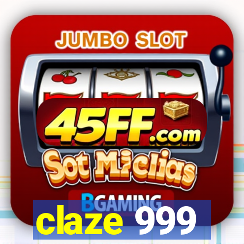 claze 999